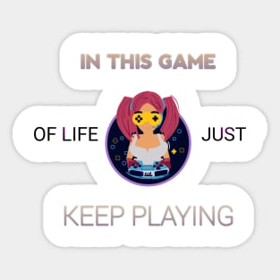 In this game of life just keep playing Sticker